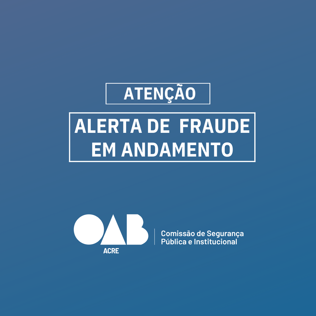 Alerta de Fraude – WS Advogados e Associados – OAB/AC :: Ordem dos Advogados  do Brasil – Seccional Acre